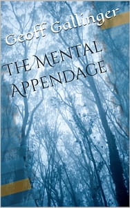 The Mental Appendage, by Geoff Gallinger