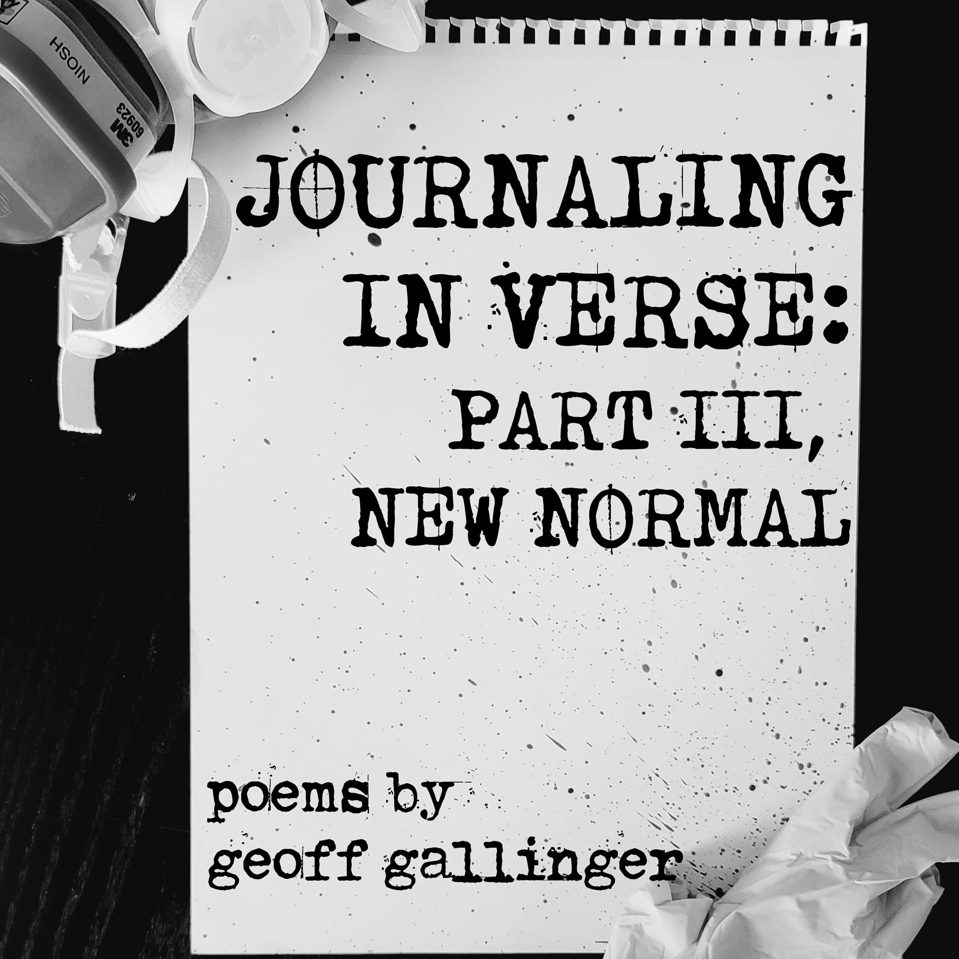 Journaling in Verse, Part III: New Normal, by Geoff Gallinger